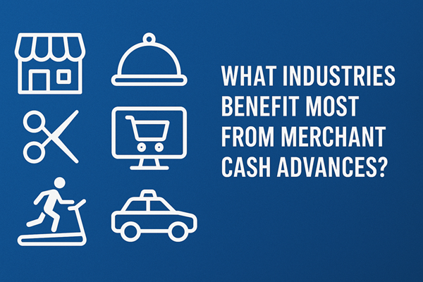 What industries benefit most from merchant cash advances