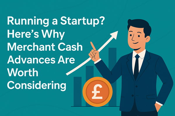 Running a Startup - Here's Why Merchant Cash Advances Are Worth Considering
